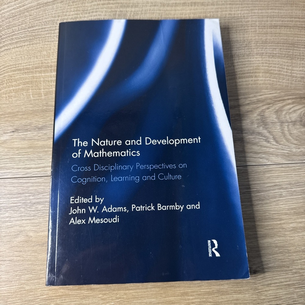 The Nature and Development of Mathematics: Cross‎ Disciplinary Perspectives